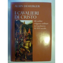 I CAVALIERI DI CRISTO Gli ordini religioso - militari del medioevo XI - XIV secolo