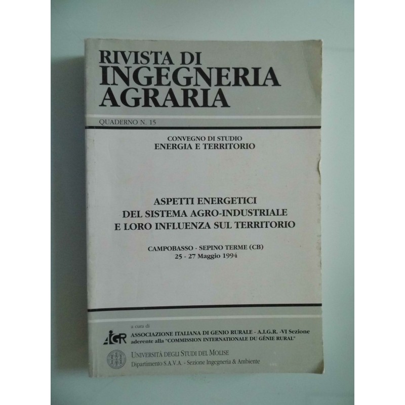 Rivista di Ingegneria Agraria Quaderno 15 CONVEGNO DI STUDIO ENERGIA E TERRITORIO - ASPETTI ENERGETICI DEL SISTEMA AGRO INDUSTRI