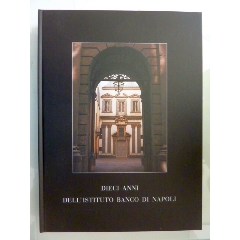 DIECI ANNI DELL'ISTITUTO BANCO DI NAPOLI 1991 - 2001