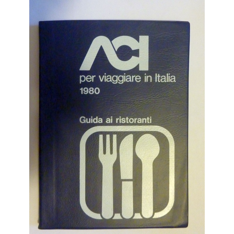 ACI per viaggiare in Italia GUIDA AI RISTORANTI 1980