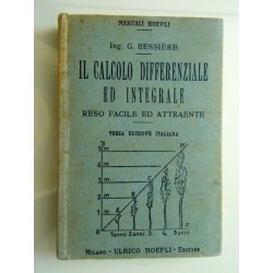 Manuali Hoepli IL CALCOLO DIFFERENZIALE ED INTEGRALE RESO FACILE ED ATTRAENTE Terza Edizione Italiana a cura dell'Ing. CARLO ROS