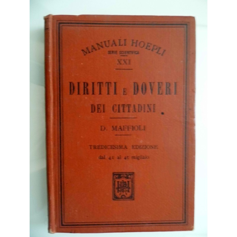 Manuali Hoepli  DIRITTI E DOVERI DEI CITTADINI SECONDO LE ISTITUZIONI DELLO STATO PER USO DELLE PUBBLICHE SCUOLE Dodicesima Ediz