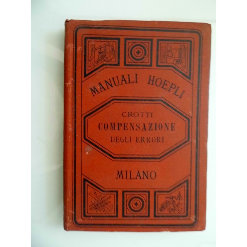 Manuali Hoepli COMPENSAZIONE DEGLI ERRORI CON SPECIALE APPLICAZIONE AI RILIEVI GEODETICI