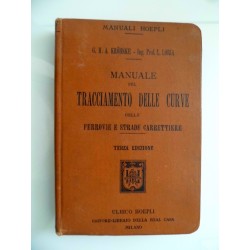 Manuali Hoepli MANUALE DEL TRACCIAMENTO DELLE CURVE DELLE FERROVIE STRADE CARRATTIERE etc. Terza Edizione Rivedut