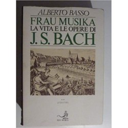 FRAU MUSIKA LA VITA E LE OPERE DI J.S. BACH Volume II  ( 1723 - 1750 )