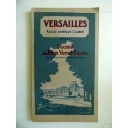 VERSAILLES Guide pratique illustrè publiè par la Societè des Fetes Versallaises