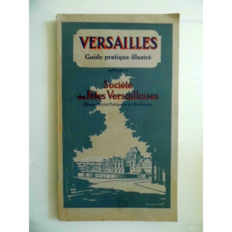 VERSAILLES Guide pratique illustrè publiè par la Societè des Fetes Versallaises