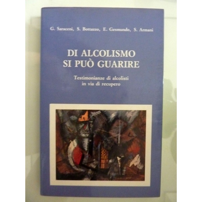 DI ALCOLISMO SI PUO' GUARIRE Testimonianze di alcolisti in via di recupero