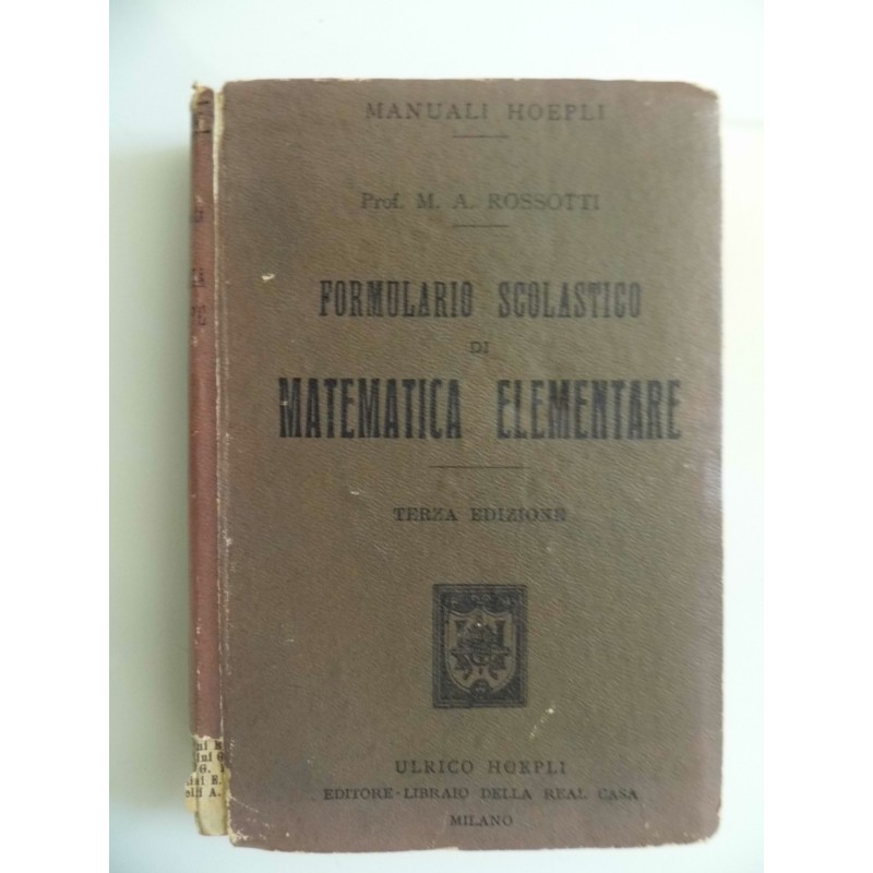 Manuali Hoepli FORMULARIO SCOLASTICO DI MATEMATICA ELEMENTARE  ( Aritmetica - Algebra - Geometria - Trigonometria ) Terza Edizio