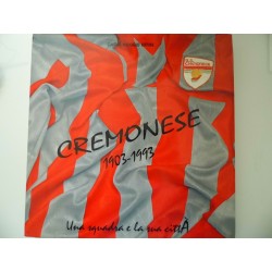 CREMONESE Una squadra e la sua città 1903 - 1993
