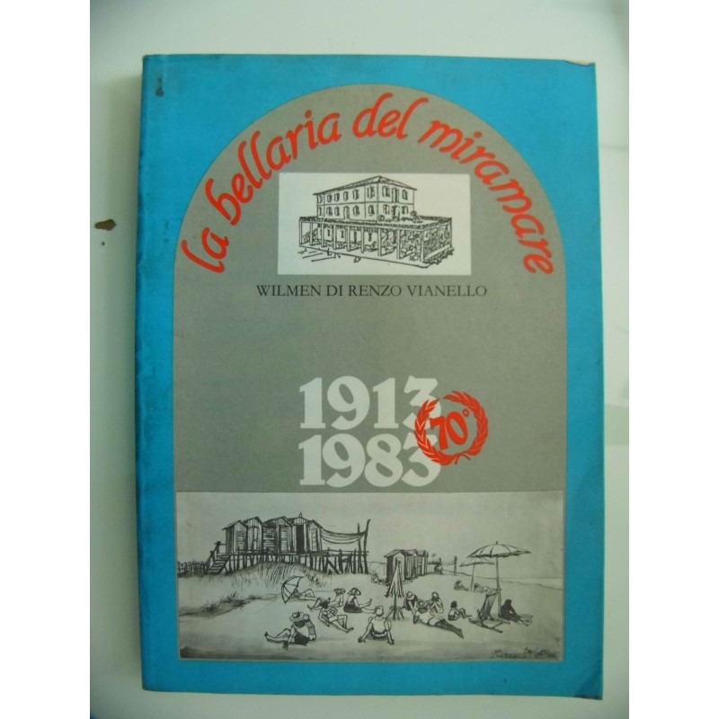 LA BELLARIA DEL MIRAMARE 1913 - 1983