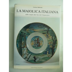 LA MAIOLICA ITALIANA dalle origini alla fine del Cinquecento