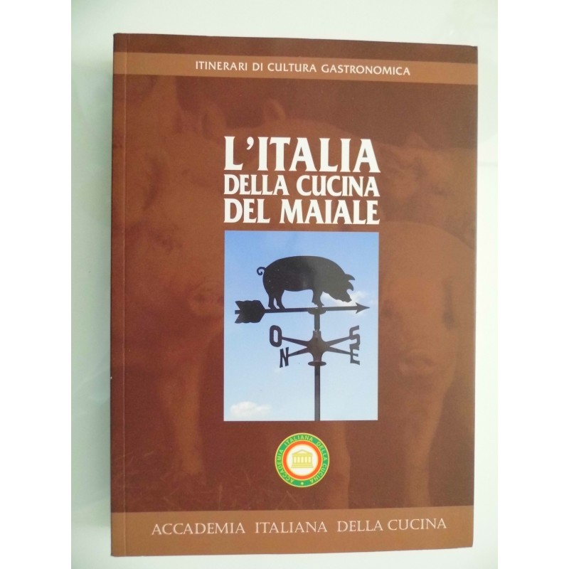 Accademia Italiana della Cucina L'ITALIA DELLA CUCINA DI MAIALE