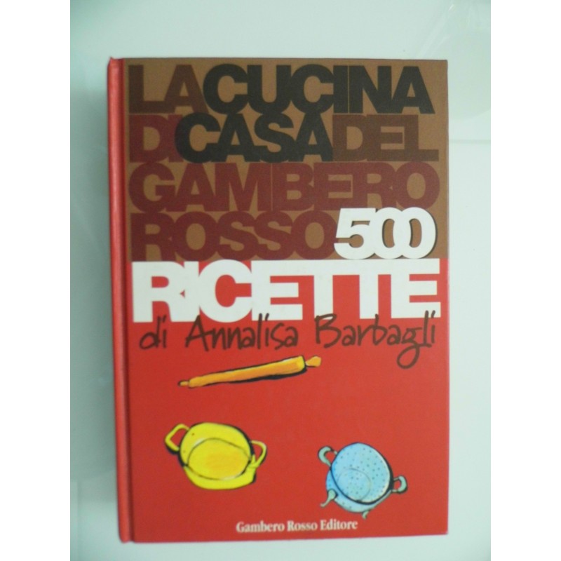 LA CUCINA DEL GAMBERO ROSSO 500 RICETTE