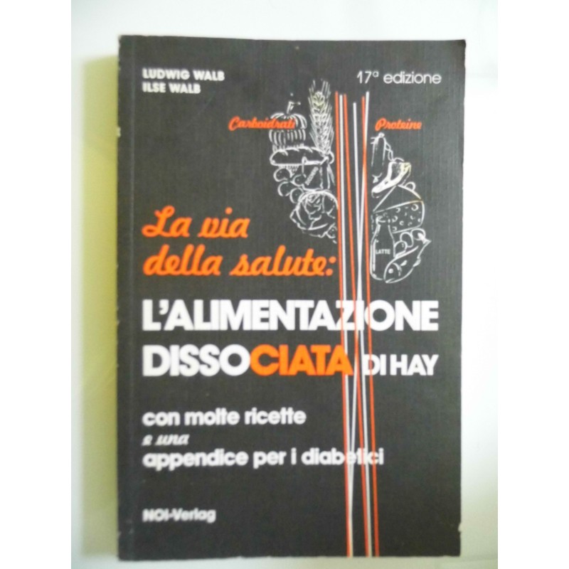 La via della salute : L'ALIMENTAZIONE DISSOCIATA DI HAY