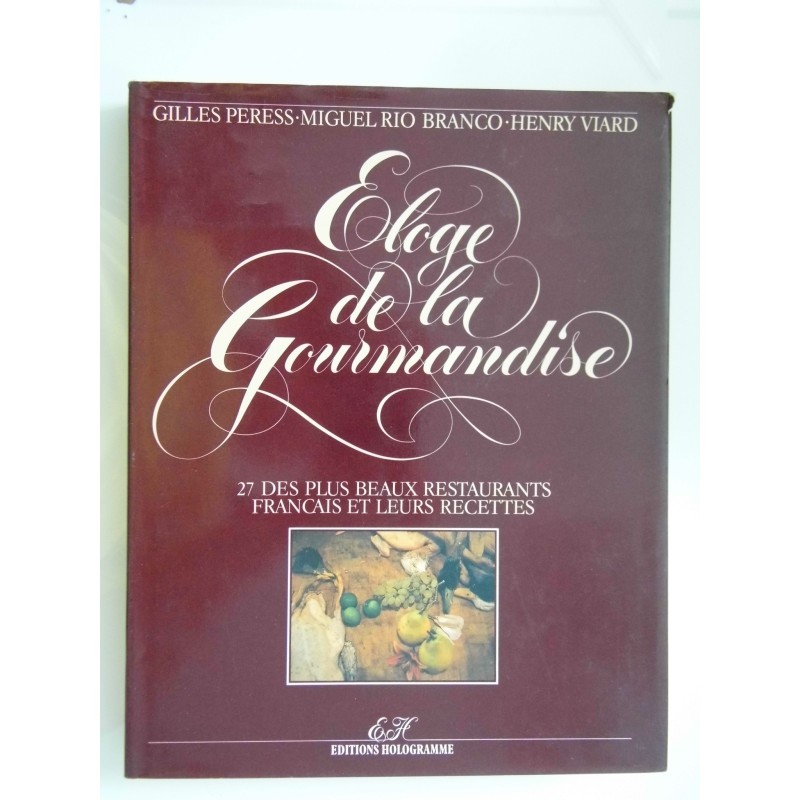 ELOGE DE LA GOURMANDE 27 DES PLUS BEAUX RESTAURANTS FRANCAIS ET LEURS RECETTES