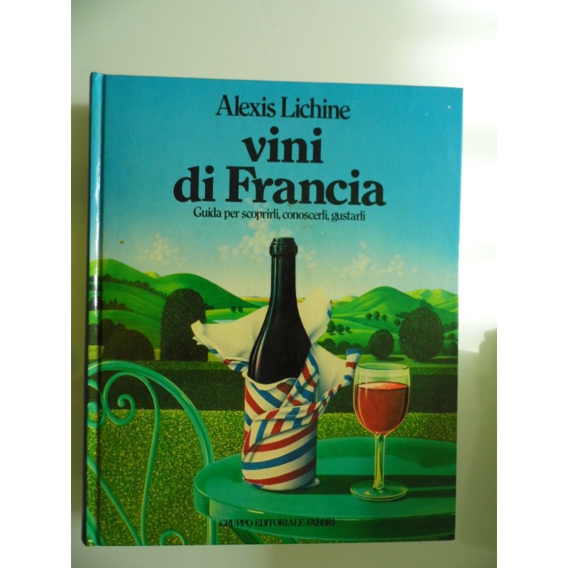 VINI DI FRANCIA Guida per scoprirli, conoscerli, gustarli