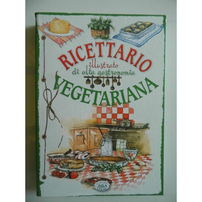 DIZIONARIO ILLUSTRATO DELLA GASTRONOMIA VEGETARIANA