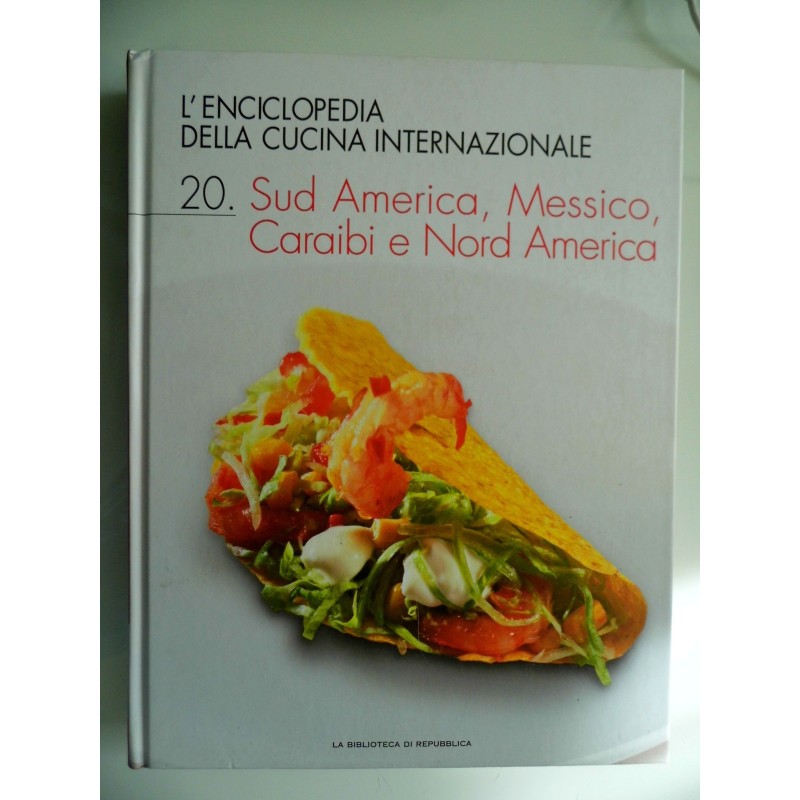 Enciclopedia della Cucina Internazionale, 20 SUD AMERICA, MESSICO, CARAIBI E NORD AMERICA