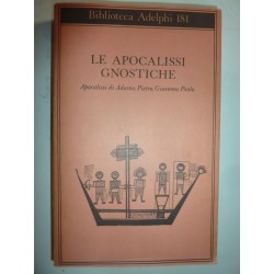 Biblioteca Adelphi, 181  LE APOCALISSI GNOSTICHE Apocallissi di Adamo, Pietro, Giacomo, Paolo