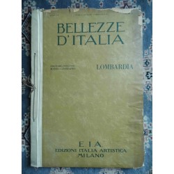 Anno IV Pubblicazione Semestrale Volume VI BELLEZZE D'ITALIA Direttore Fondatore MARIO GIORDANO - LOMBARDIA Parte II L'INDUSTRIA