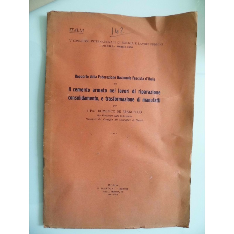 V CONGRESSO INTERNAZIONALE DI EDILIZIA E LAVORI Londra 1930 - Rapporto della Federazione Nazionale Fascista d'Italia. Il cemento