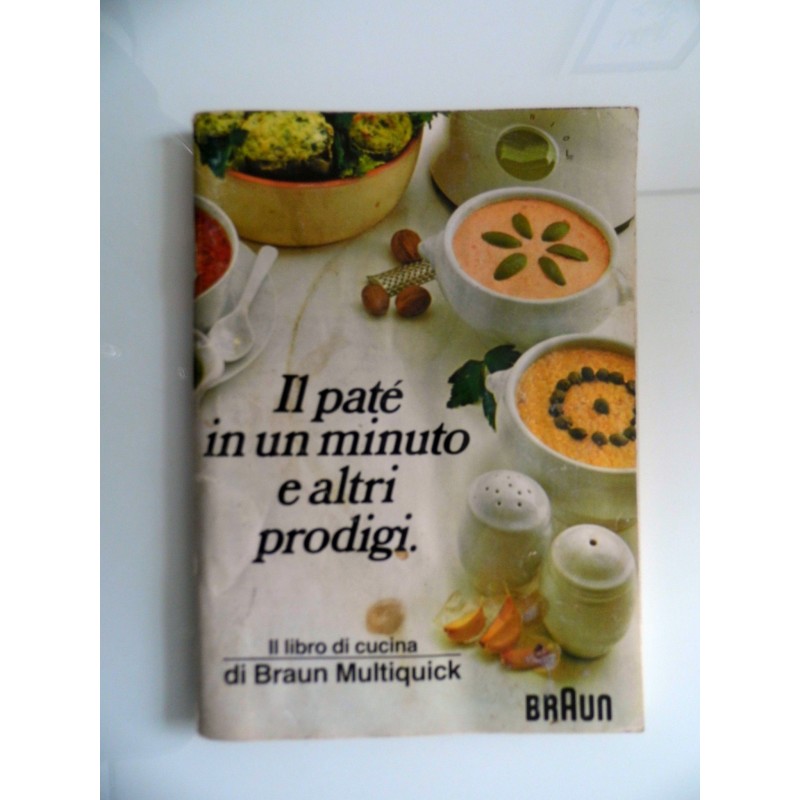 L PATE' IN UN MINUTO E ALTRI PRODIGI il libro di cucina di BRAUN MULTIQUICK