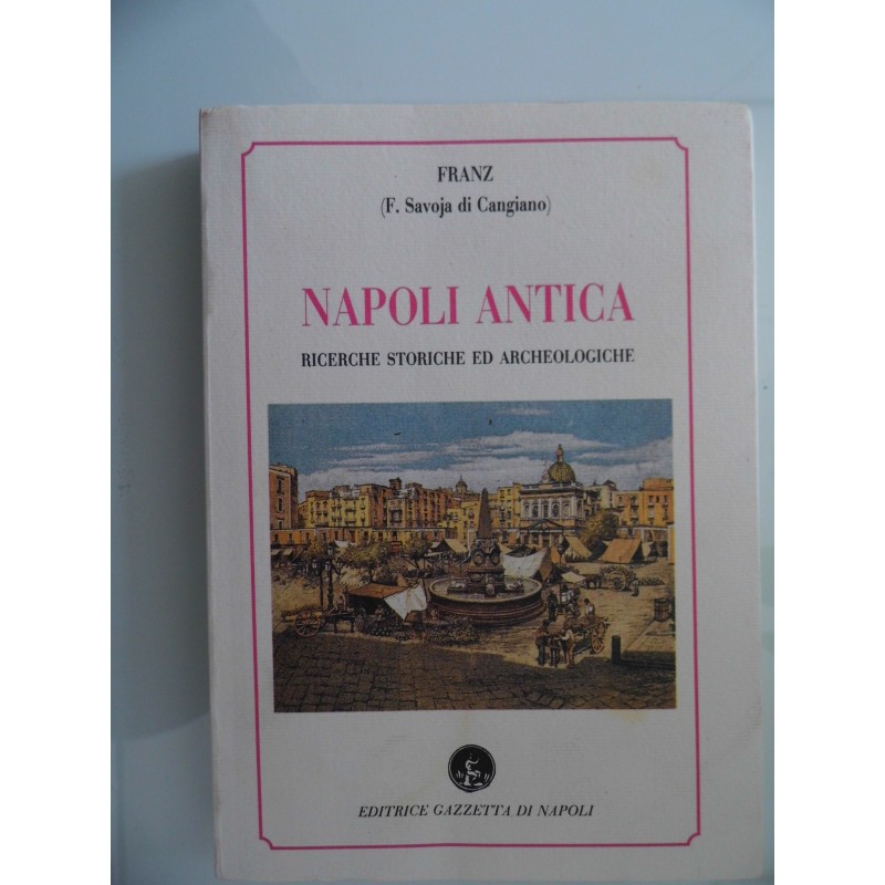 NAPOLI ANTICA RICERCHE STORICHE ED ARCHEOLOGICHE"