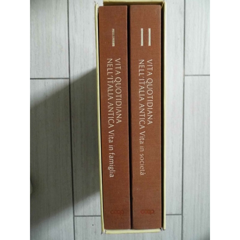 LA VITA QUOTIDIANA NELL'ITALIA ANTICA Vol. I Vita in famiglia Vol. II Vita in società