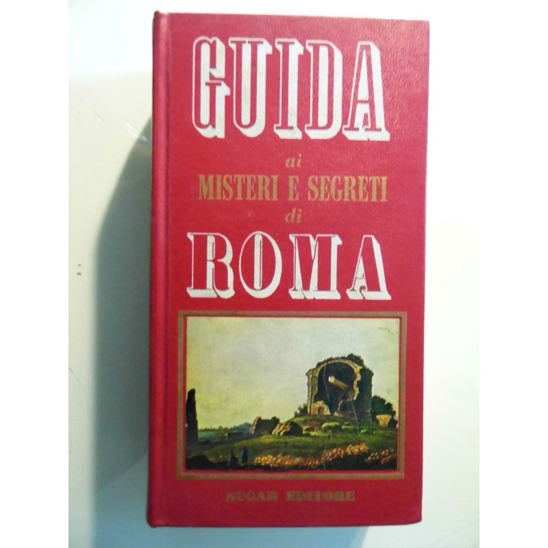 GUIDA AI MISTERI E SEGRETI DI ROMA