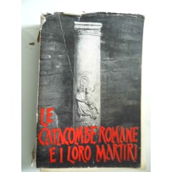 LE CATACOMBE ROMANE E I LORO MARTIRI