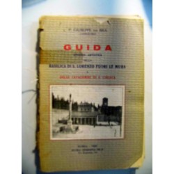 GUIDA STORICO - ARTISTICA DELLA BASILICA DI S. LORENZO FUORI LE MURA E CATACOMBE DI S. CIRIACA Seconda Edizione