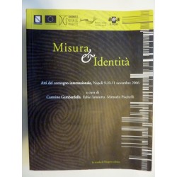 MISURA & IDENTITA' Atti del Convegno Internazionale, Napoli 9 - 10 -11  Novembre 2006