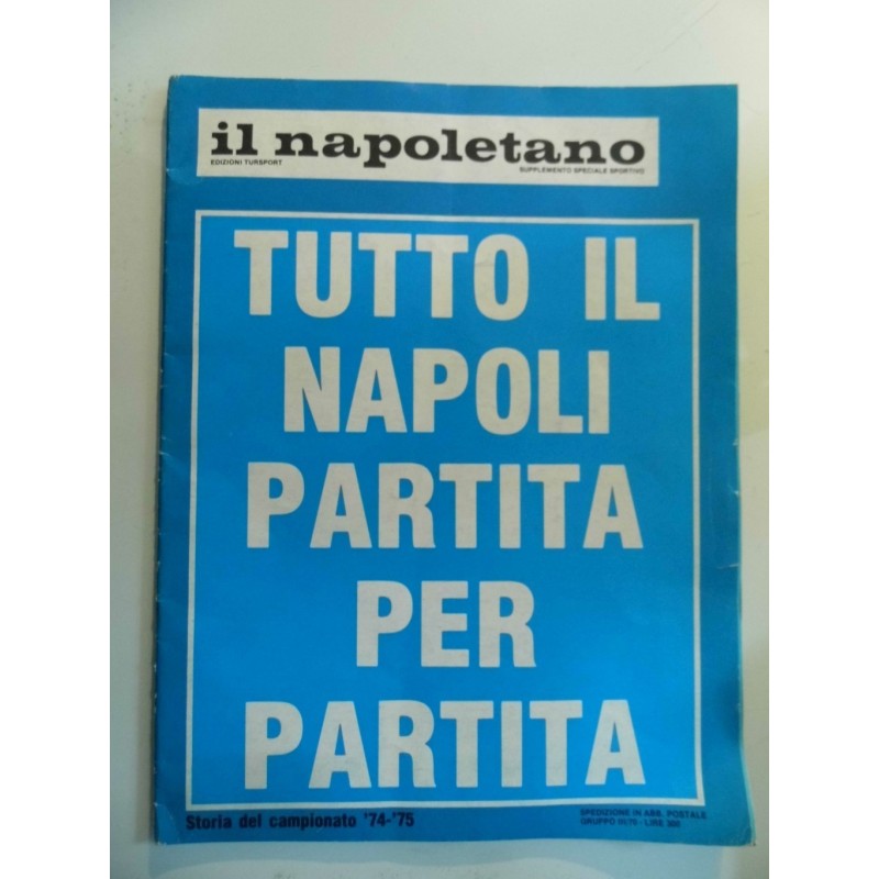 IL NAPOLETANO Supplemento Speciale Sportivo TUTTO IL NAPOLI PARTITA PER PARTITA Storia de Campionato '74 - '75