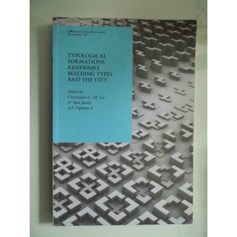 TYPOLOGICAL FORMATIONS: RENEWABLE BUILDING TYPES AND THE CITY