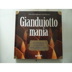 GIANDUIOTTO MANIA La via italiana del cioccolato: storia, fortuna, ricette