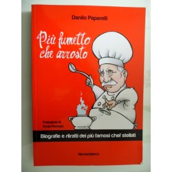 Più fumetto che arrosto. Biografie e ritratti dei più famosi chef stellati