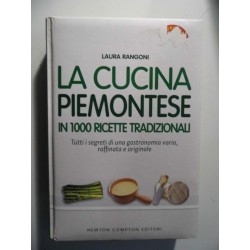 LA CUCINA PIEMONTESE IN 1000 RICETTE TRADIZIONALI