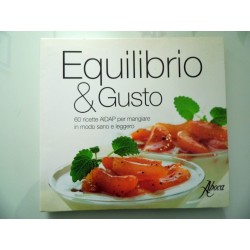 EQUILIBRIO & GUSTO 60 Ricette AIDAP per mangiare in modo sano e leggero