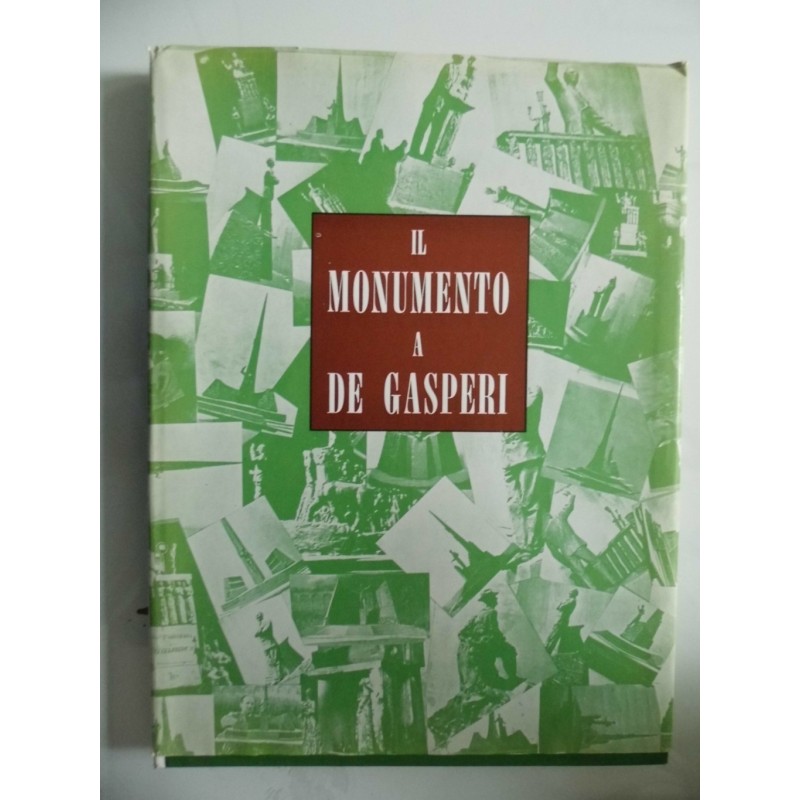 IL MONUMENTO A  DE GASPERI NELLA CITTA' DI TRENTO Progetto ed esecuzione di Antonio Berti