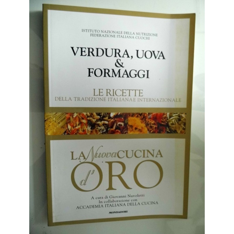 VERDURA, UOVA & FORMAGGI LE RICETTE DELLA TRADIZIONE ITALIANA E INTERNAZIONALE La Nuova Cucina d'Oro