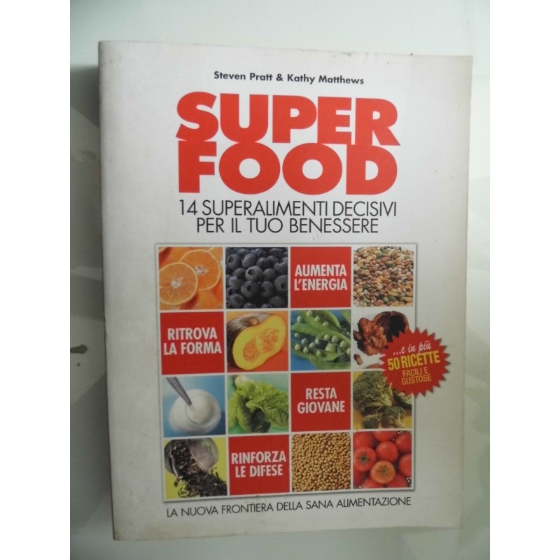 SUPERFOODS 14 SUPERALIMENTI DECISIVI PER IL TUO BENESSERE