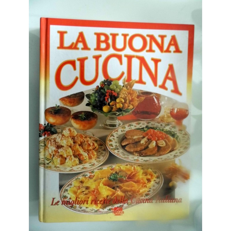 LA BUONA CUCINA Le migliori ricette della Cucina Italiana