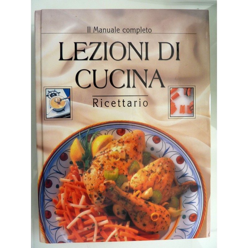 Il Manuale completo LEZIONI DI CUCINA Ricettario