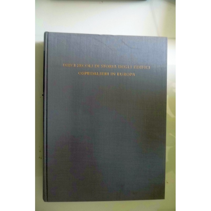 DIECI SECOLI DI STORIA DEGLI EDIFICI OSPEDALIERI IN EUROPA Una storia dell'architettura ospedaliera