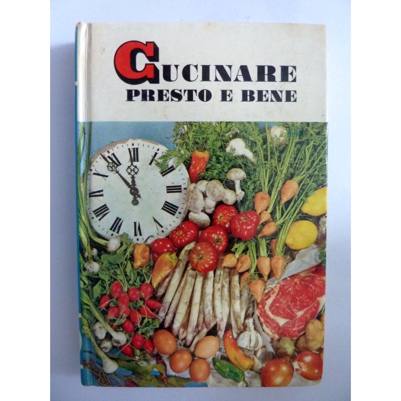 CUCINARE PRESTO E BENE