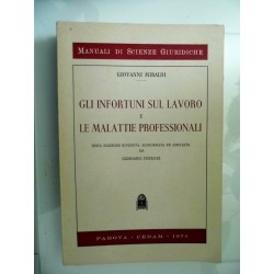 GLI INFORTUNI SUL LAVORO E LE MALATTIE PROFESSIONALI Sesta Edizione Aggiornata ed ampliata da GENNARO FERRARI