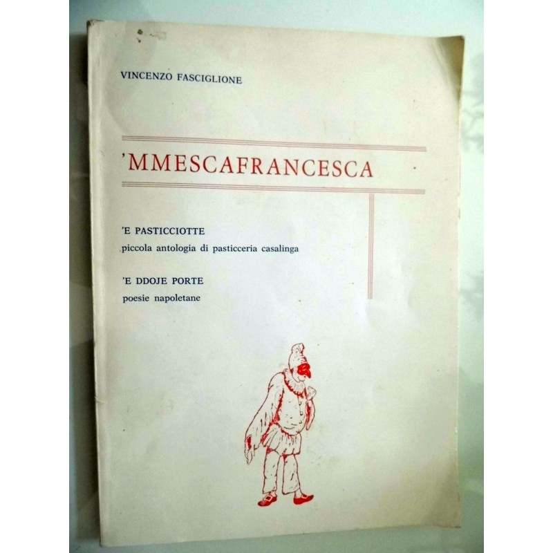 'MMESCAFRANCESCA  - 'E PASTICCIOTTE piccola antologia di pasticceria casalinga 'E DDOJE PORTE poesie napoletane