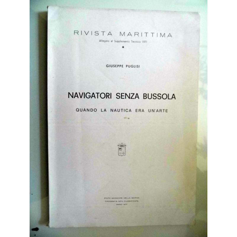 Rivista Marittima NAVIGATORI SENZA BUSSOLA QUANDO LA NAUTICA ERA UN' ARTE