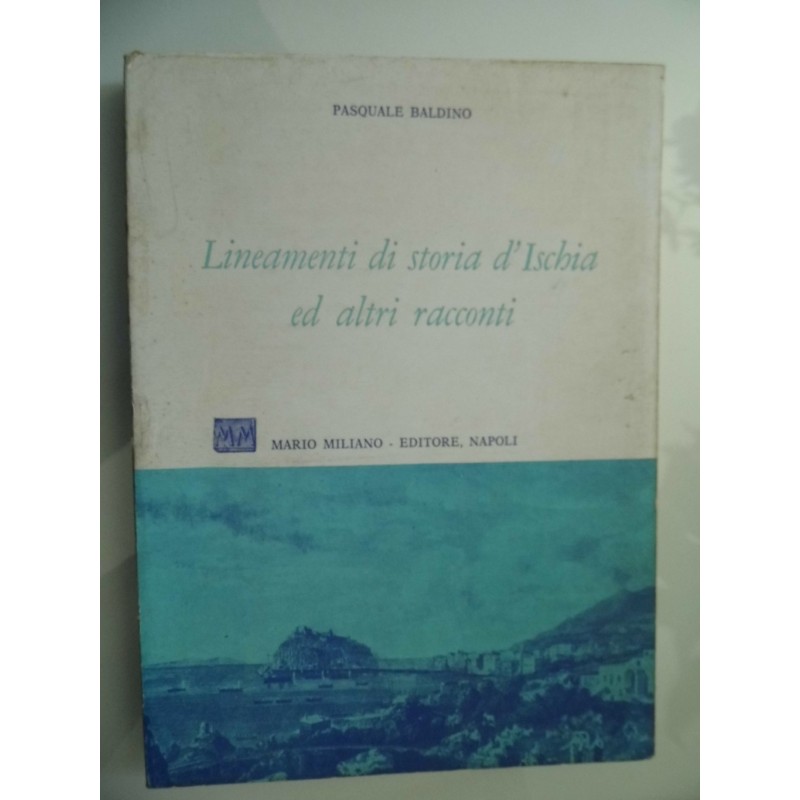 Lineamenti di storia d' Ischia ed altri racconti